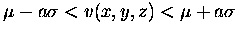 $\mu - a\sigma < v(x,y,z) < \mu + a\sigma$