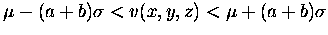 $\mu -(a+b)\sigma < v(x,y,z) < \mu +(a+b)\sigma$