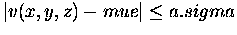 $\vert v(x,y,z) - mue\vert \leq a.sigma$