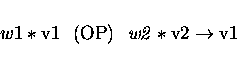 \begin{displaymath}w1 * \rm v1\ \ (OP)\it\ \ w2 * \rm v2 \rightarrow v1
\end{displaymath}