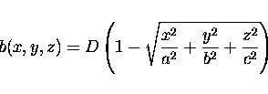 \begin{displaymath}b(x,y,z) = D \left ( 1 - \sqrt{ \frac{x^2}{a^2} + \frac{y^2}{b^2} + \frac{z^2}{c^2} } \right ) \end{displaymath}
